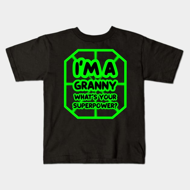 I'm a granny, what's your superpower? Kids T-Shirt by colorsplash